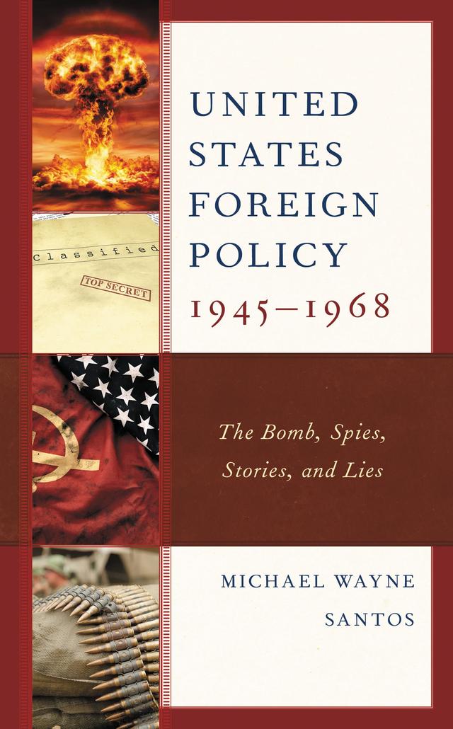 United States Foreign Policy 1945-1968 by Michael Wayne Santos