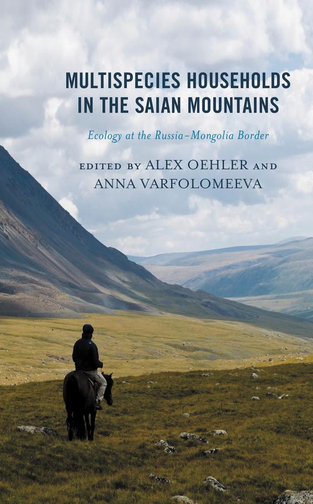 Multispecies Households in the Saian Mountains by Aivaras Jefanovas, Alex Oehler, Anna Varfolomeeva, Benedikte Møller Kristensen, Igor Rassadin, Konstantin Klokov, Nicolas Rasiulis, Selcen Küçüküstel, Tayana Mongush-Arakchaa, Victoria Peemot