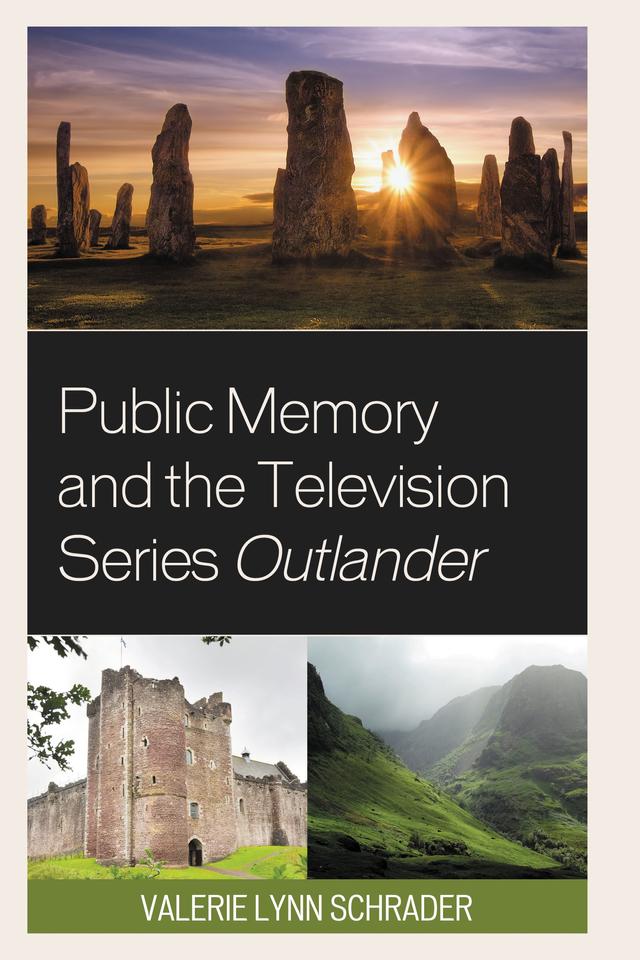 Public Memory and the Television Series Outlander by Valerie Lynn Schrader