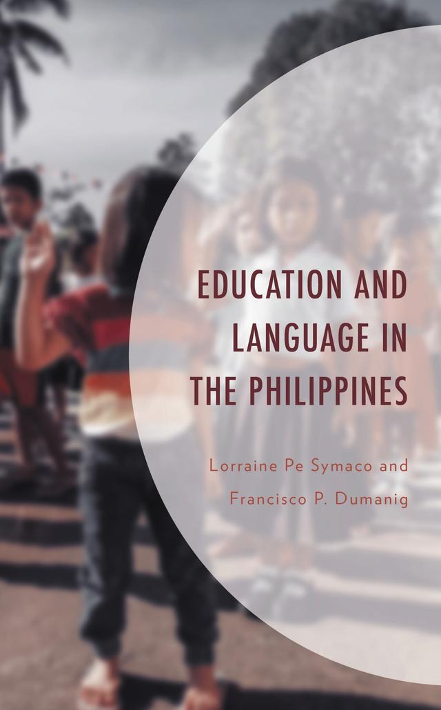Education and Language in the Philippines by Francisco P. Dumanig, Lorraine Pe Symaco