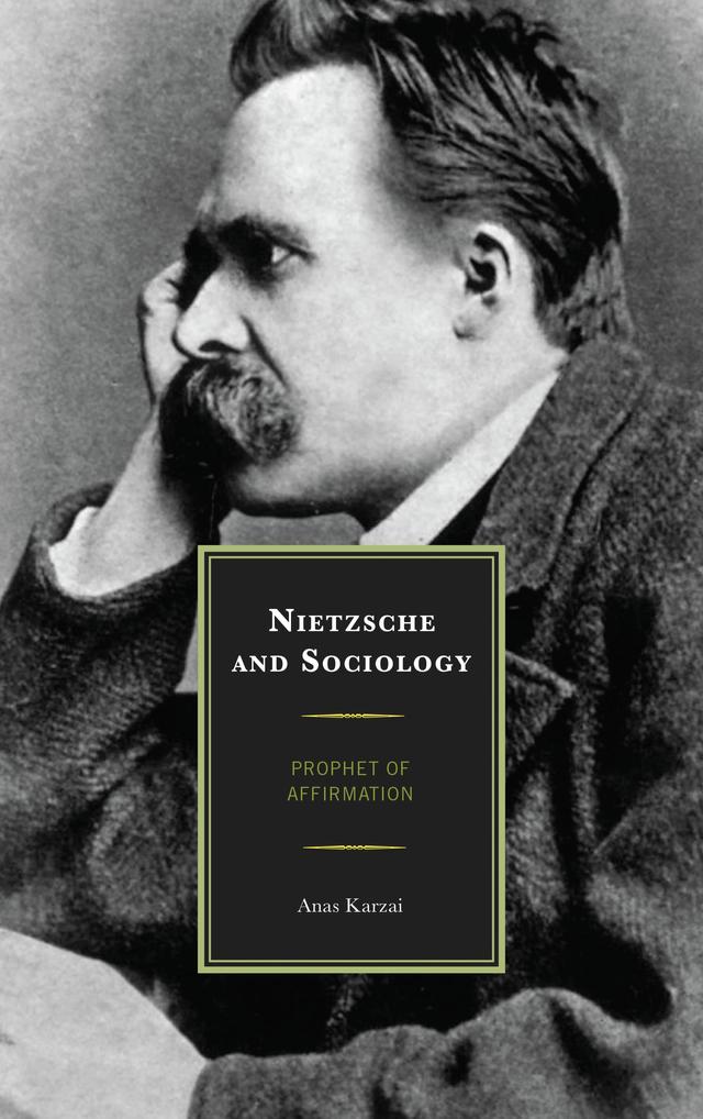 Nietzsche and Sociology by Anas Karzai