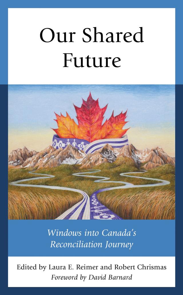 Our Shared Future by Annette Trimbee, Brian Rice, Christa Yeates, Dale McFee, David Barnard, Joseph Garcea, Laura E. Reimer, Loretta Ross, Mikayla Leanne Plett, Paul Vogt, Peter Bisson, Robert Chrismas, Ronald Evans