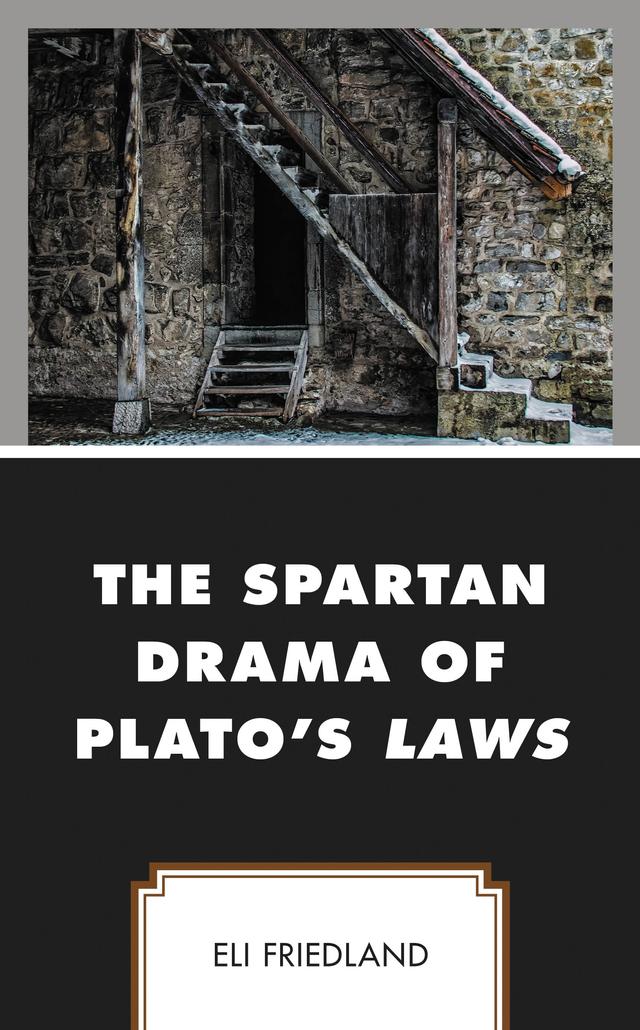The Spartan Drama of Plato’s Laws by Eli Friedland