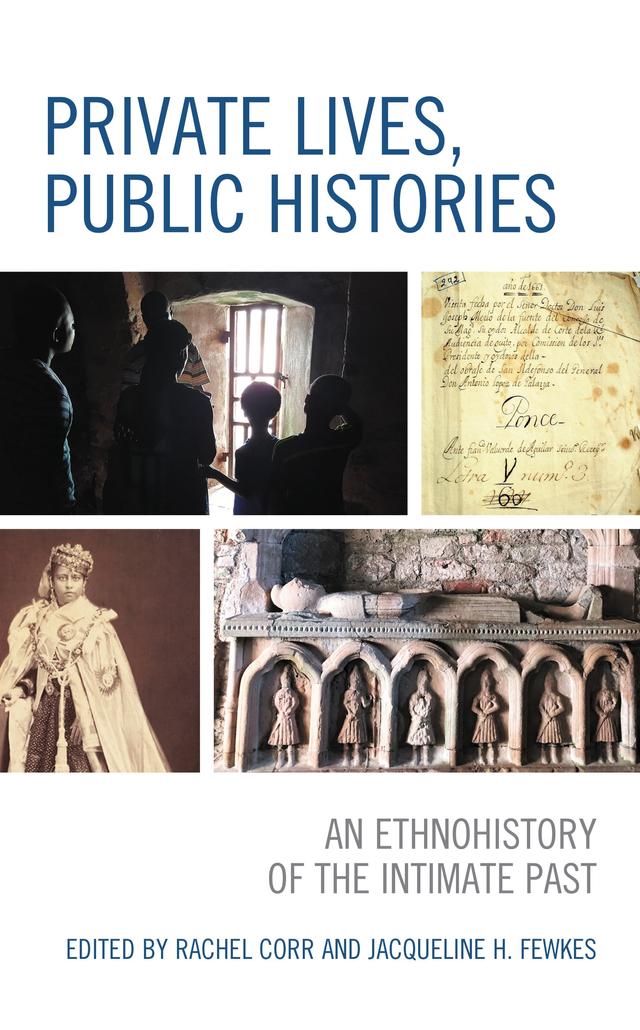 Private Lives, Public Histories by Anna S. Agbe-Davies, Audrey Horning, Jacqueline Fewkes, Jean Muteba Rahier, Melissa J. Brown, Minette C. Church, Niklas Hultin, Rachel Corr