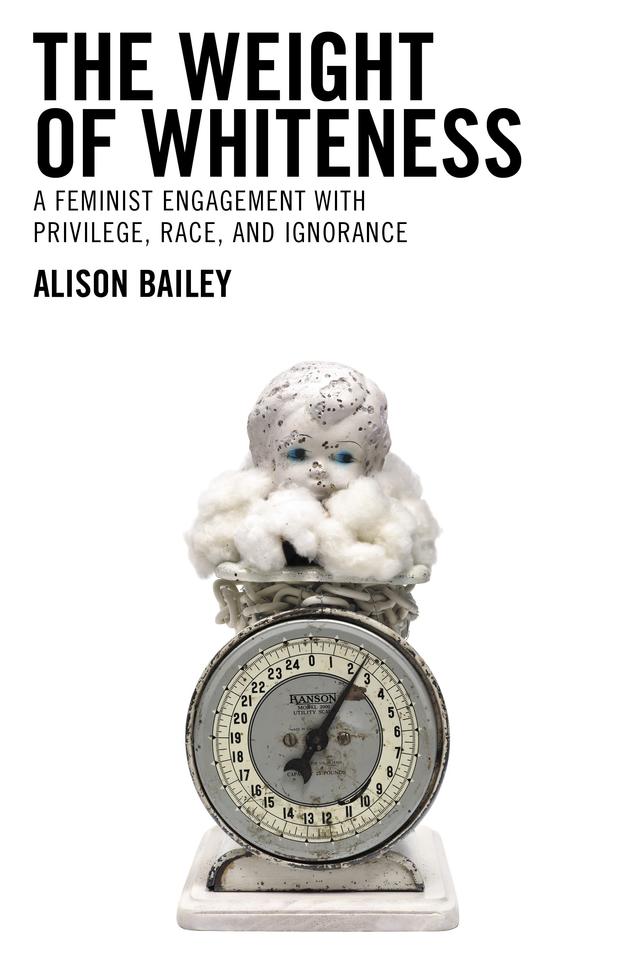 The Weight of Whiteness by Alison Bailey