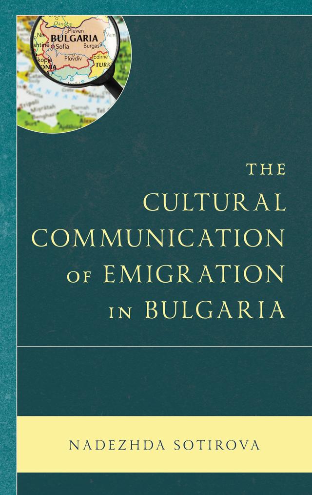 The Cultural Communication of Emigration in Bulgaria by Nadezhda Sotirova
