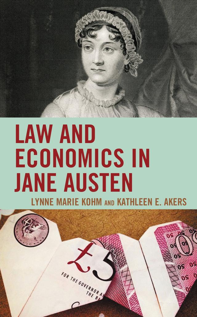 Law and Economics in Jane Austen by Kathleen E. Akers, Lynne Marie Kohm