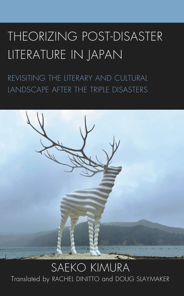 Theorizing Post-Disaster Literature in Japan by Doug Slaymaker, Rachel DiNitto, Saeko Kimura