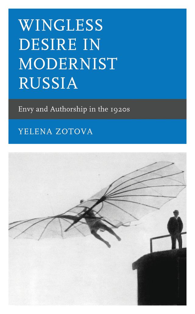 Wingless Desire in Modernist Russia by Yelena Zotova
