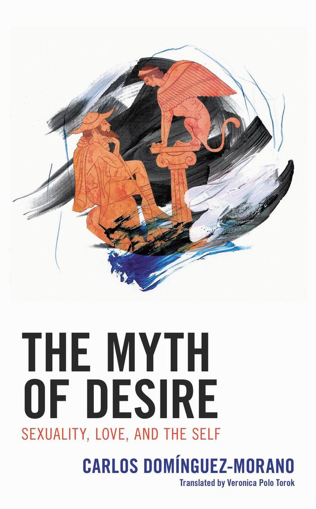 The Myth of Desire by Carlos Domínguez-Morano, Veronica Polo Torok