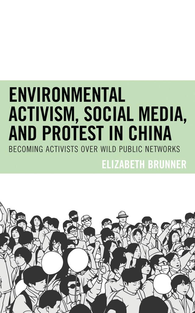 Environmental Activism, Social Media, and Protest in China by Elizabeth Brunner