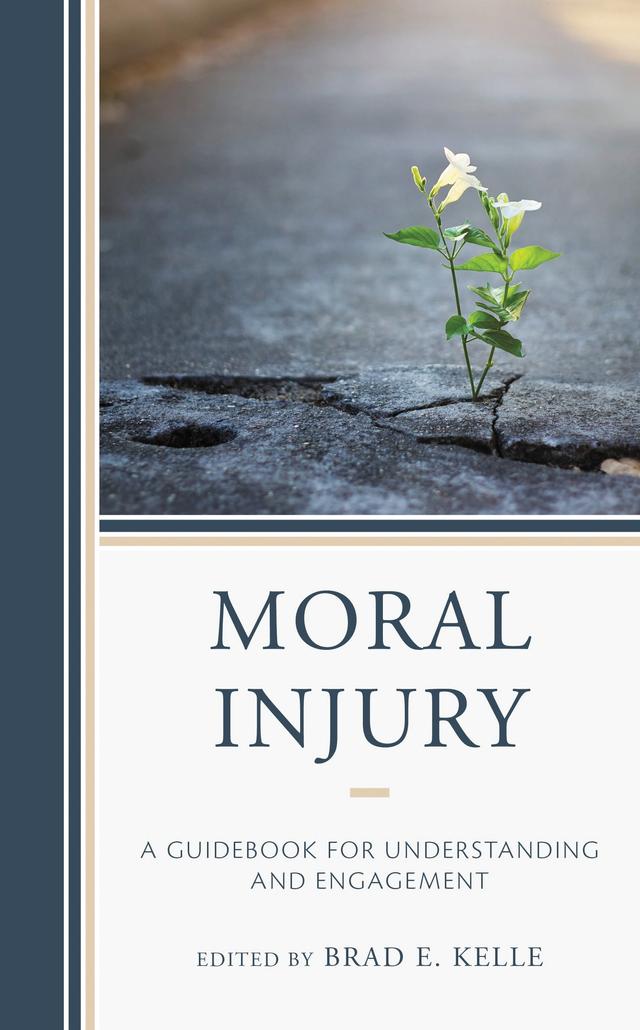 Moral Injury by Alanna Coady, Amy C. Cottrill, Brad E. Kelle, Brett T. Litz, Brian S. Powers, Duane H. Larson, Gabriella Lettini, Jessica R. Carney, Joseph McDonald, Joseph M. Currier, Joseph Wiinikka-Lydon, Kelly Denton-Borhaug, Michael S. Yandell, Nancy J. Ramsay, Nancy R. Bowen, Sheila Frankfurt, Tyler Boudreau, Warren Carter, Wesley H. McCormick, Zachary Moon