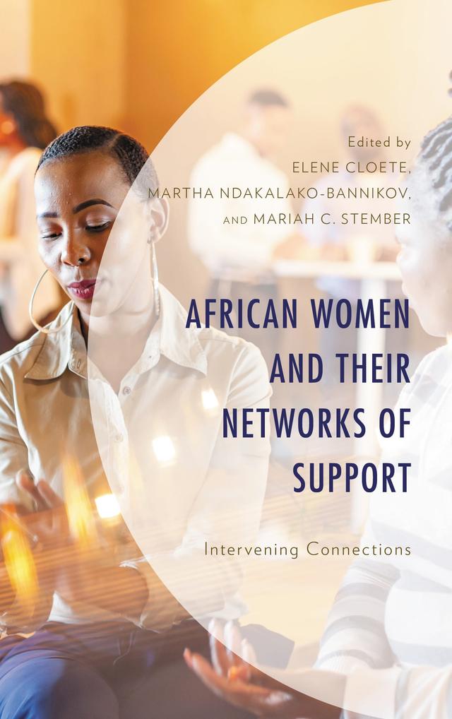 African Women and Their Networks of Support by Debra J. H. Bolton, Elene Cloete, Emily Jenan Riley, Irene Awino, Jessica Ott, Lafleur Cockburn, Mariah C. Stember, Martha Ndakalako-Bannikov, Shola Aromona