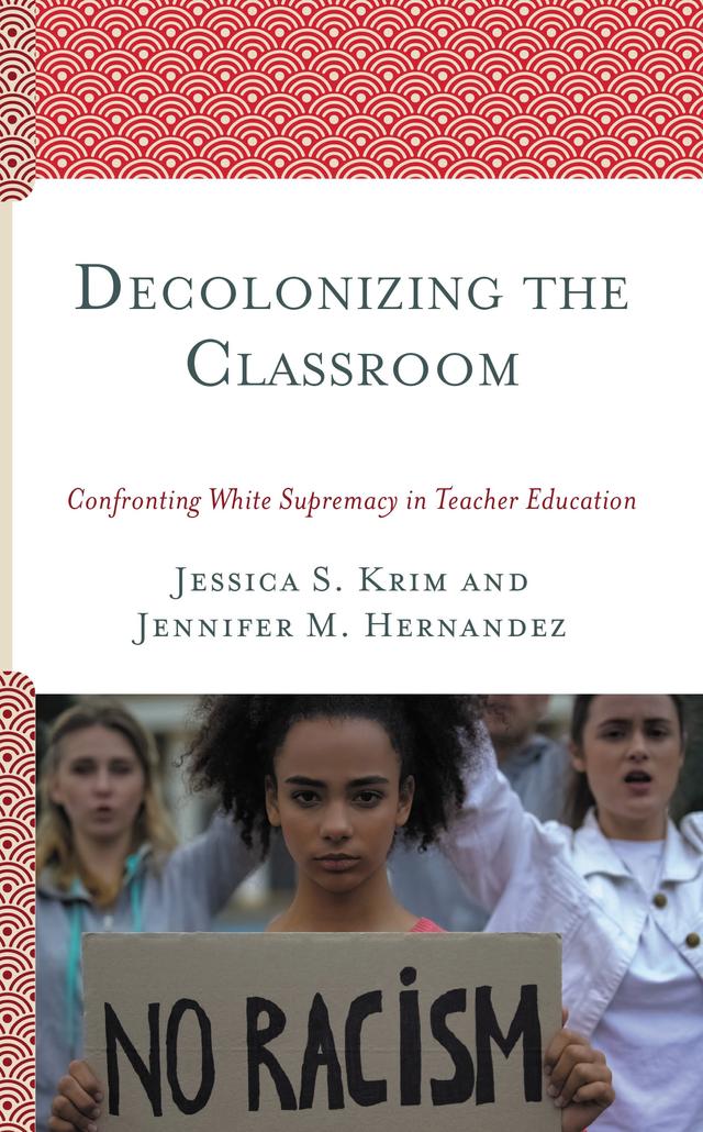 Decolonizing the Classroom by Jennifer M. Hernandez, Jessica S. Krim