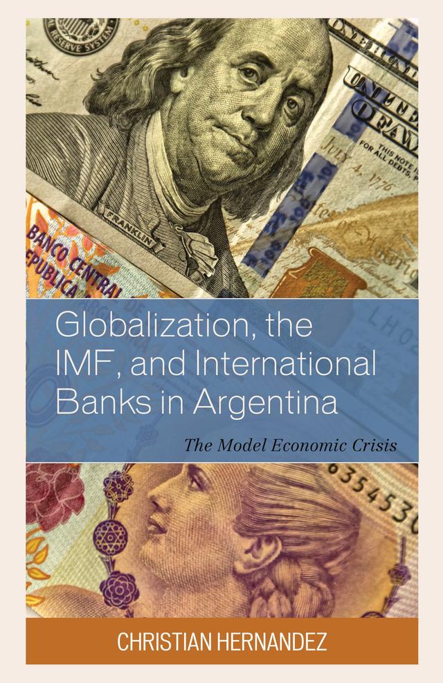 Globalization, the IMF, and International Banks in Argentina by Christian Hernandez