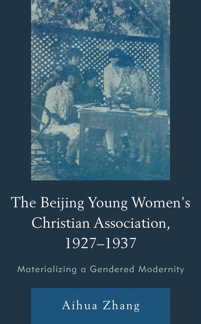 The Beijing Young Women’s Christian Association, 1927–1937 by Aihua Zhang