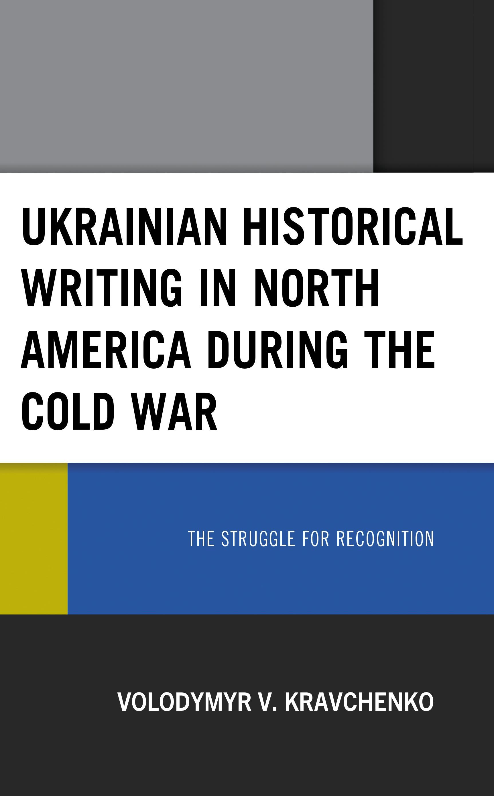 Ukrainian Historical Writing in North America during the Cold War