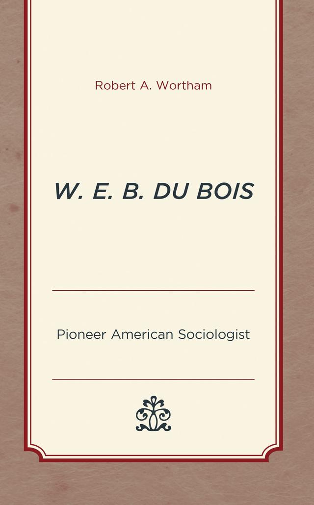 W. E. B. Du Bois by Robert A. Wortham