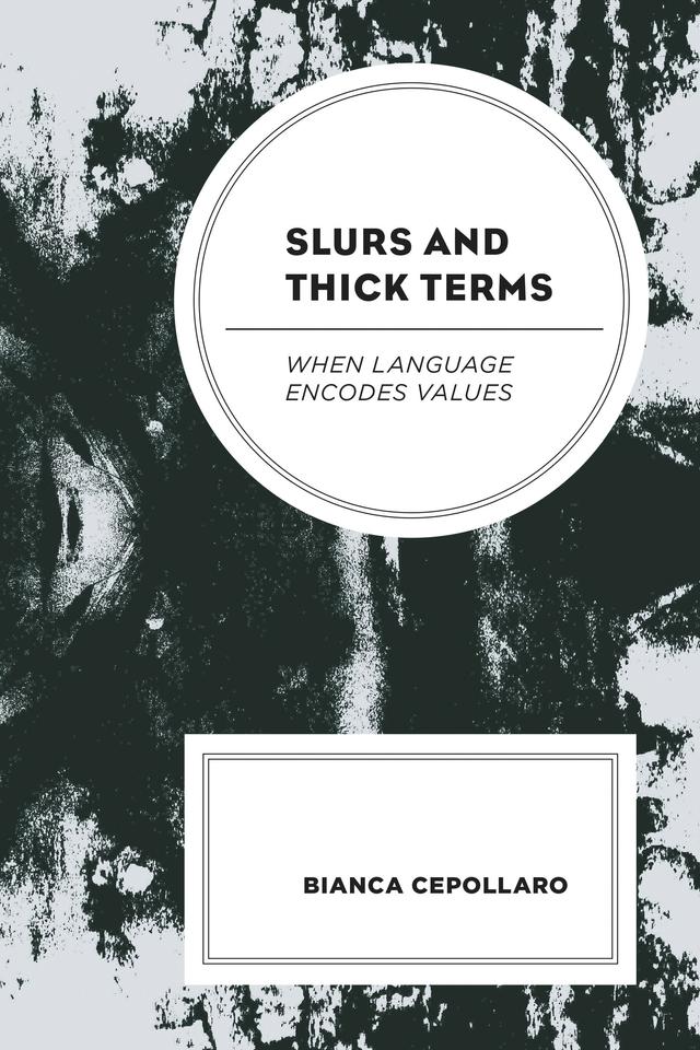 Slurs and Thick Terms by Bianca Cepollaro
