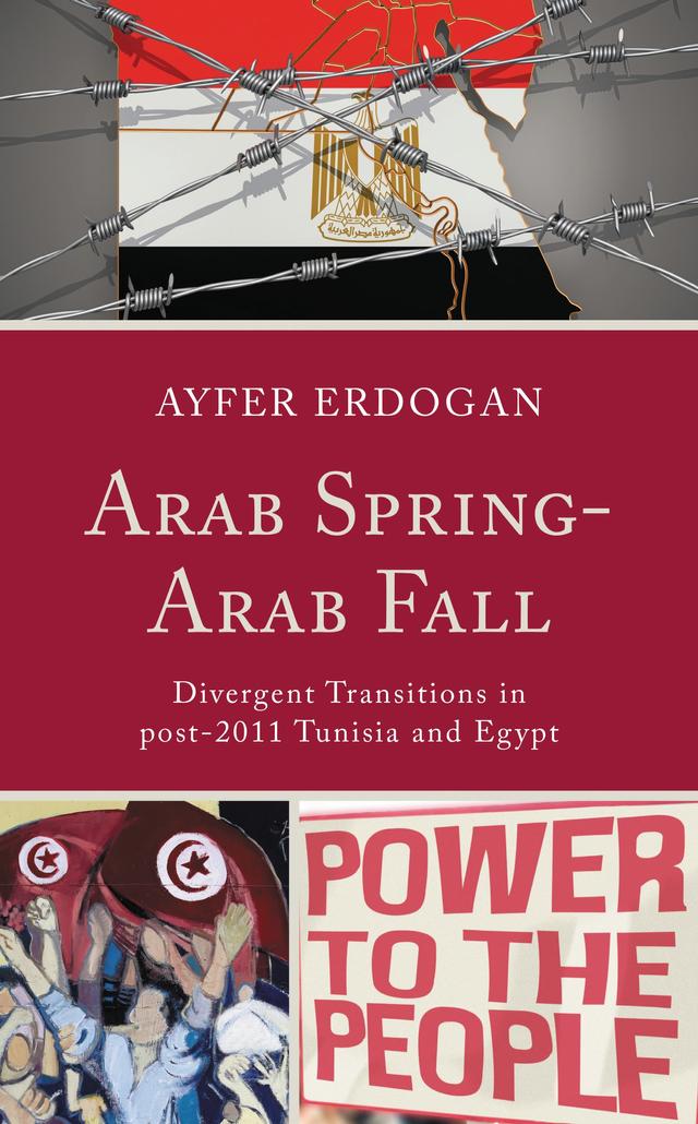 Arab Spring-Arab Fall by Ayfer Erdogan