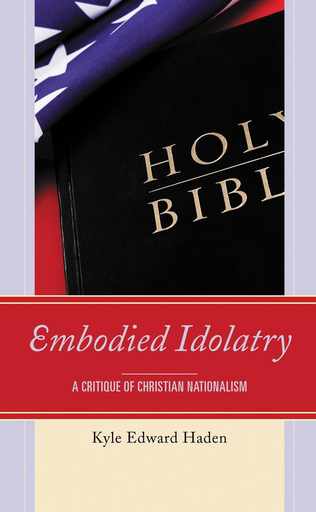 Embodied Idolatry by Kyle Edward Haden