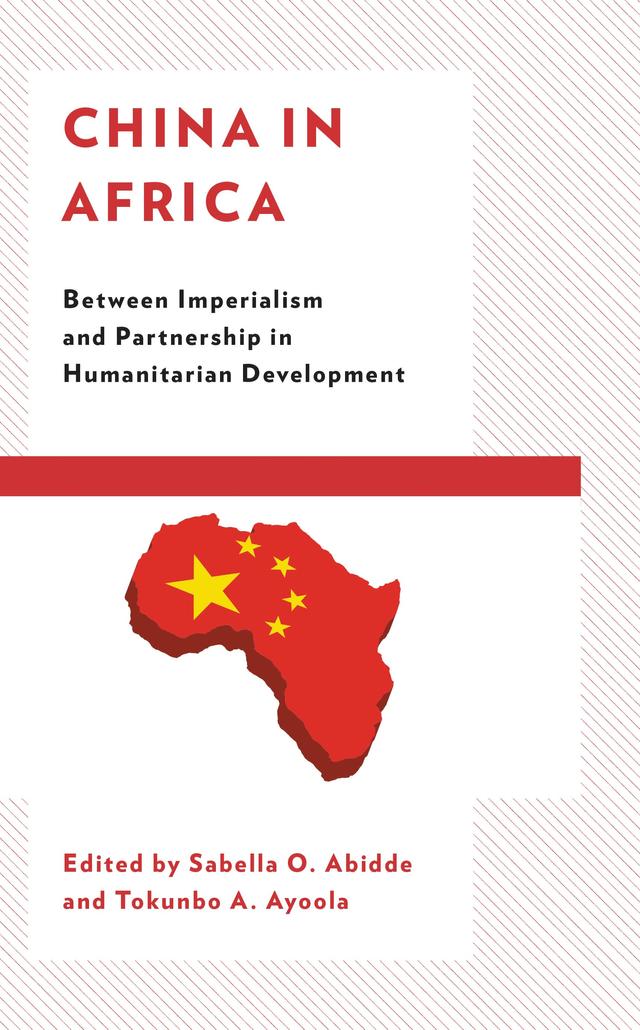 China in Africa by Abdul-Gafar Tobi Oshodi, Alecia D. Hoffman, Augustine Avwunudiogba, Charity Manyeruke, Charles Mutasa, Elisha J. Dung, Emmanuel Matambo, George BN Ayittey, Kudakwashe Chirambwi, Lawrence Mhandara, Priye S. Torulagha, Sabella O. Abidde, Simbo Olorunfemi, Surajudeen Mudashiru, Tokunbo A. Ayoola, Wei Ye