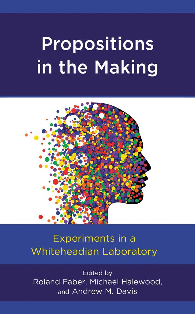 Propositions in the Making by AJ Nocek, Andrew M. Davis, Andrew Murphie, Brian Massumi, Brianne Donaldson, Diego Gil, Erin Manning, James Burton, Matthew Goulish, Michael Halewood, Roland Faber, Susanne Valerie Granzer, Tim Murphy