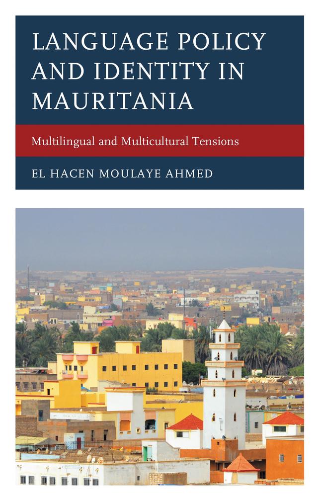 Language Policy and Identity in Mauritania by El Hacen Moulaye Ahmed