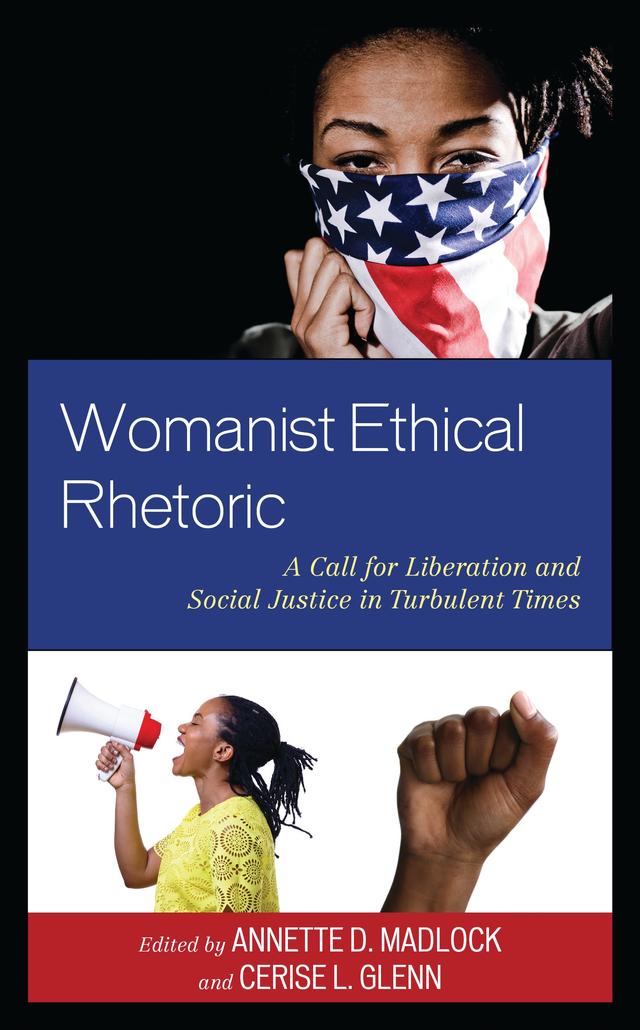 Womanist Ethical Rhetoric by Andre E. Johnson, Annette D. Madlock, Cerise  L. Glenn, Kami J. Anderson, Kimberly Johnson, Michelle Meggs, Michelle Rhnea Yisrael, Natonya Listach, Tracy C. Bass