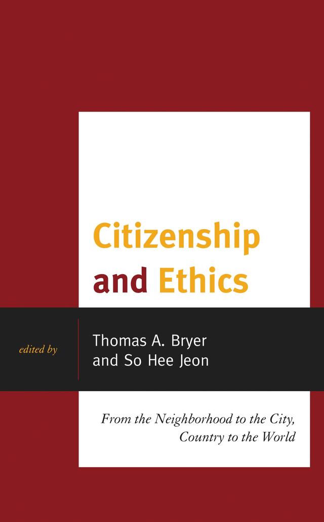 Citizenship and Ethics by Alfred Tat-Kei Ho, Chao Guo, Cristian Pliscoff, Daniel Seigler, Feng Wang, Jack W. Meek, Jennifer M. Brinkerhoff, Mahabat Baimyrzaeva, Mehnaaz Momen, Michael Yusheng Wu, Pamela S. Medina, Pradeep Chandra Kathi, Ruechagorn Trairatananusorn, Seongho An, So Hee Jeon, Stephanie Britt, Thomas A. Bryer, Vishnu Muraleedharan, Wai-Hang Yee, Wanzhu Shi, Weijie Wang
