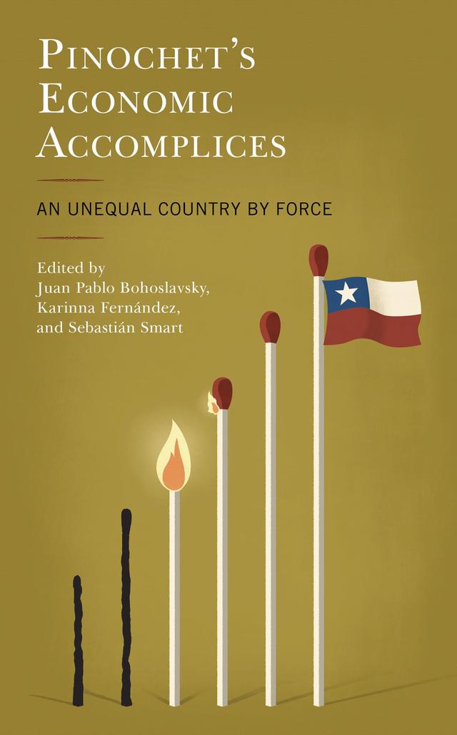 Pinochet's Economic Accomplices by Andrés Solimano, Ángela Vergara, Carla Moscoso, Cristian Olmos, Daniela Marzi Muñoz, Elvira Domínguez-Redondo, Francisco Bustos, Francisco Vergara Perucich, Gabriel Pereira, Javier E. Rodríguez Weber, José Aylwin, José Miguel Ahumada, Juan E. Mendez, Juan Pablo Bohoslavsky, Julio Pinto Vallejos, Karinna Fernández, Laura Bernal-Bermúdez, Leigh A. Payne, Magdalena Garcés Fuentes, Magdalena Sepúlveda, Marcos González Hernando, Mariana Rulli, Nancy Guzmán, Naomi Roht-Arriaza, Peter Winn, Pietro Sferrazza Taibi, Rodrigo Araya Gómez, Sebastián Smart, Silvio Cuneo, Tomás Undurraga