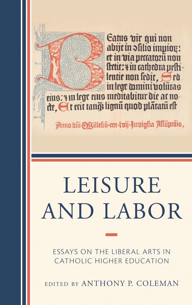 Leisure and Labor by Angela Franks, Anthony P. Coleman, Brett Bertucio, Brian Jones, Daniel Guernsey, James V. Schall, Jason Fugikawa, John Macias, Michael A. Scaperlanda, Patrick Powers, Robert Royal, Teresa Stanton Collett, Wilfred M. McClay