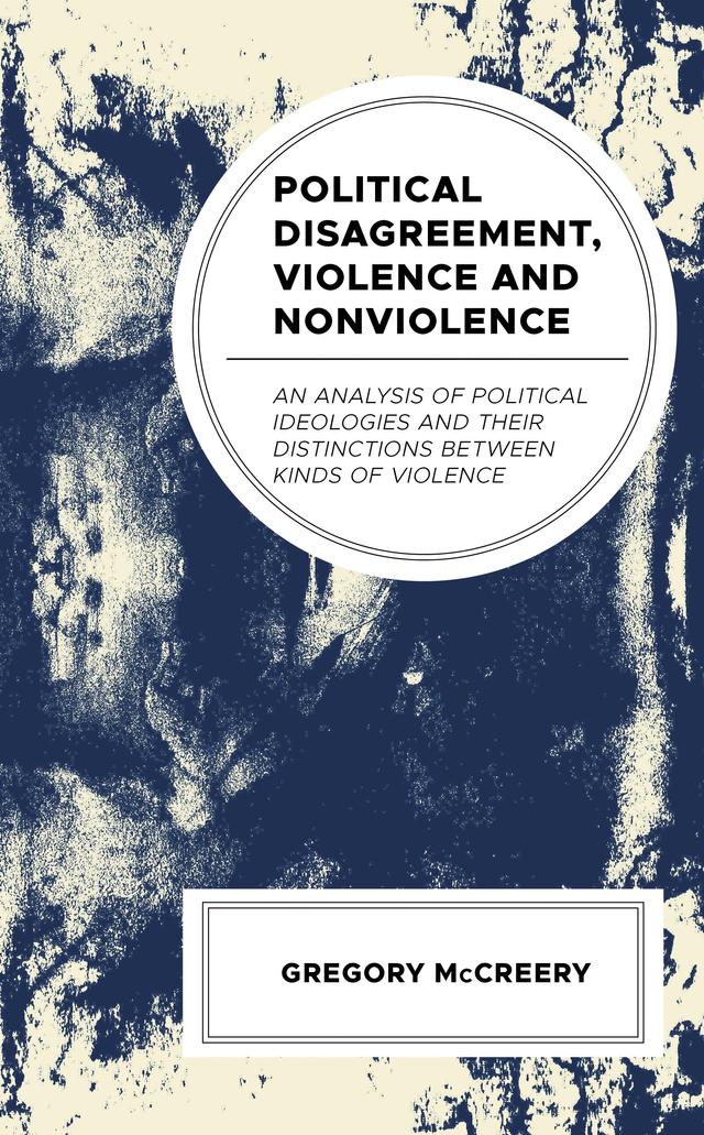 Political Disagreement, Violence and Nonviolence by Greg McCreery