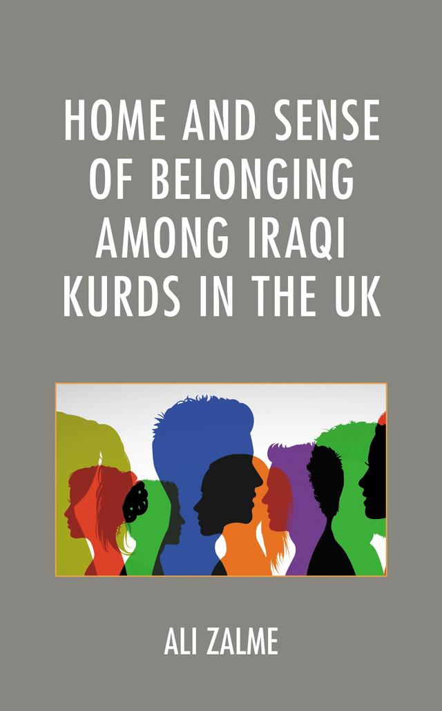 Home and Sense of Belonging among Iraqi Kurds in the UK by Ali Zalme
