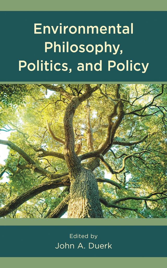 Environmental Philosophy, Politics, and Policy by Alan C. Clune, Camila Pombo, Elizabeth Koebele, Emilia Barreto Carvalho, Jennifer Epley Sanders, Joe McBride, John A. Duerk, Juneko J. Robinson, Kerri Jean Ormerod, Loretta Singletary, Markie McBrayer, Mark Thorsby, Scott A. Lukas, Shelby Hockaday, Suzanne Roberts