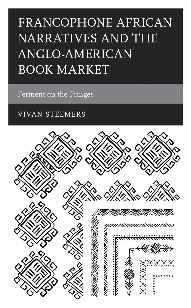 Francophone African Narratives and the Anglo-American Book Market by Vivan Steemers