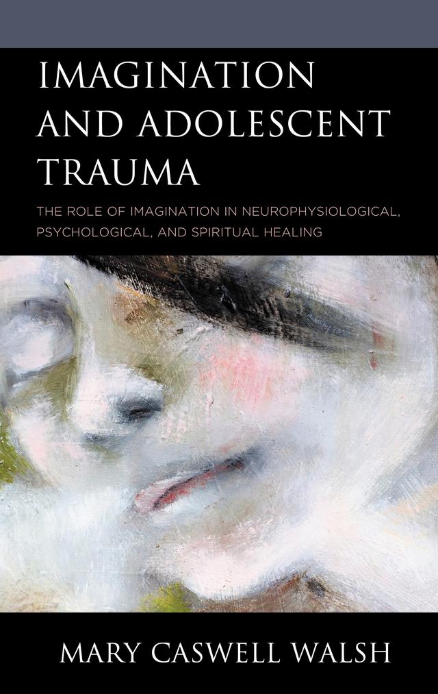 Imagination and Adolescent Trauma by Mary Caswell Walsh