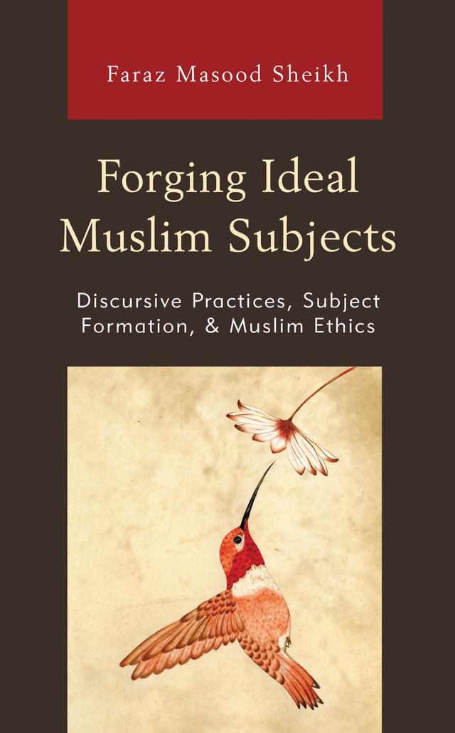 Forging Ideal Muslim Subjects by Faraz Masood Sheikh