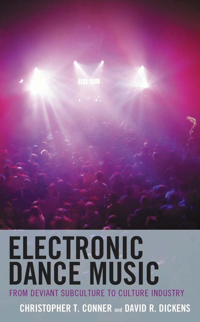 Electronic Dance Music by Christopher T. Conner, David R. Dickens