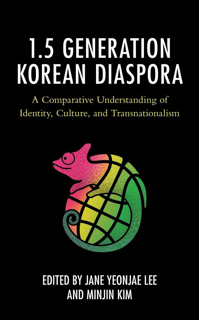 The 1.5 Generation Korean Diaspora by Alicia Corts, Edison Tse, Hyeeun Kim, Hyeouk Chris Hahm, Irene Yung Park, Jane Yeonjae Lee, June Y. Lee, Minjin Kim, Sou Hyun Jang, Su Choe