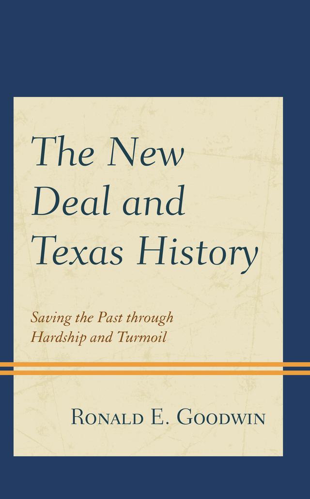 The New Deal and Texas History by Ronald E. Goodwin