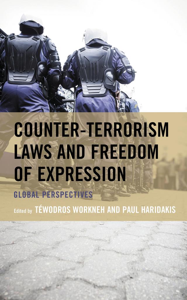 Counter-Terrorism Laws and Freedom of Expression by Andrew Robinson, Athina Karatzogianni, Daniel Oppermann, Daniel Ortner, Eunice Castro Seixas, Florence Namasinga Selnes, Francesco Tamburini, Gabriela Martínez, Isabel Serrano Maillo, Mohammad Imran Parray, Nazli Bulay Dogan, Paul Haridakis, Peter Greste, Peter Tiako Ngangum, Rebecca Ananian-Welsh, Richard Murray, Rita Radostitz, Shudipta Sharma, Téwodros Workneh, Wei Sun