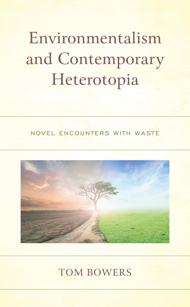 Environmentalism and Contemporary Heterotopia by Tom Bowers