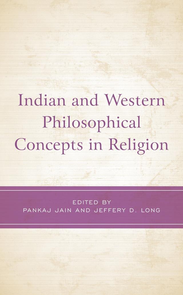 Indian and Western Philosophical Concepts in Religion by Al Collins, Carl Olson, Jeffery  D. Long, Jeffery D. Long, John Clammer, Karl-Stéphan Bouthillette, Pankaj Jain, Soraj Hongladarom