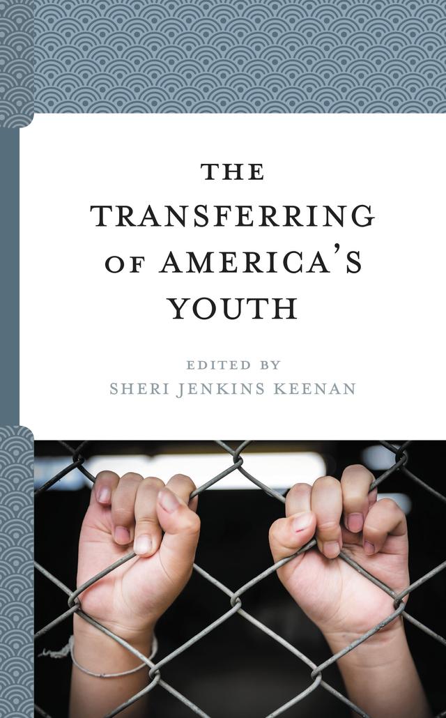 The Transferring of America’s Youth by Addison Kobie, Lisa S. Nored, Peter S. Lehmann, Raine Bolin, Sheri Jenkins Keenan