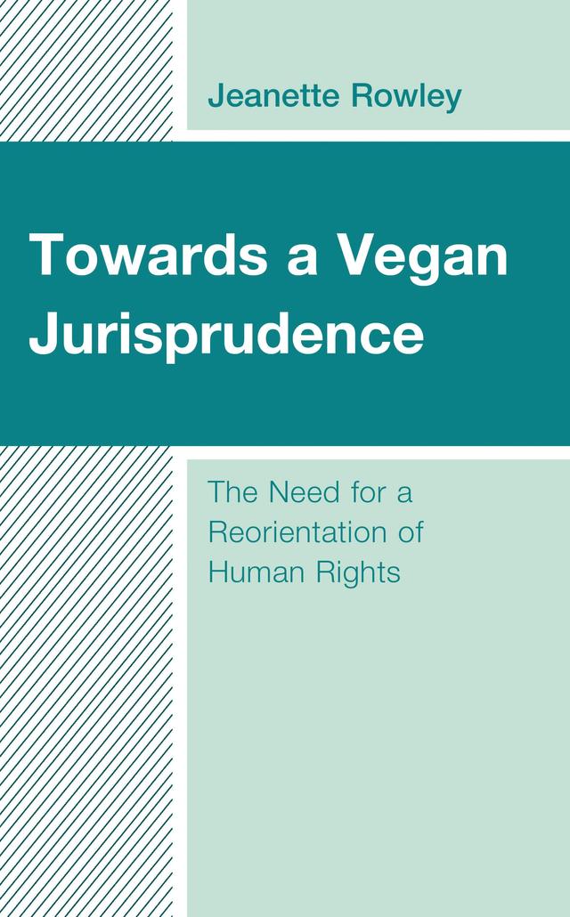 Towards a Vegan Jurisprudence by Jeanette Rowley