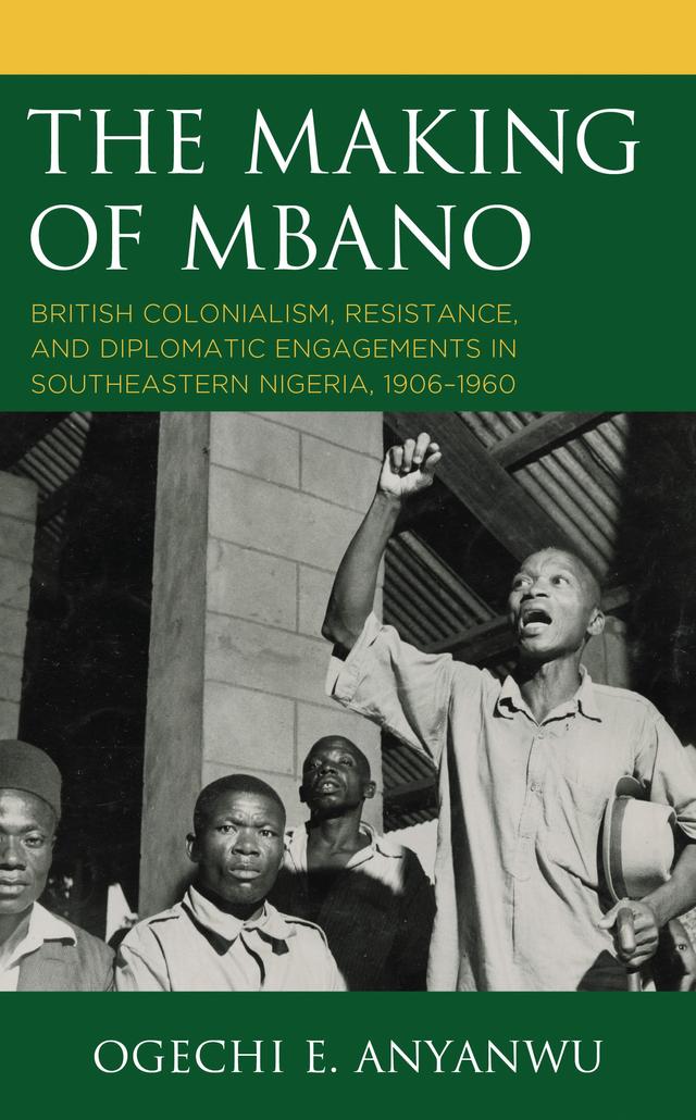 The Making of Mbano by Ogechi E. Anyanwu