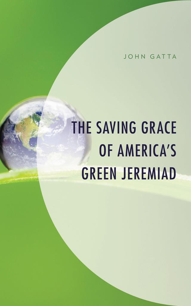 The Saving Grace of America's Green Jeremiad by John Gatta