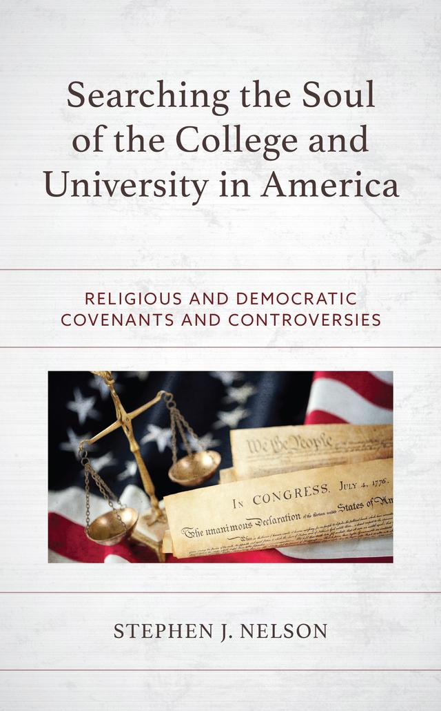 Searching the Soul of the College and University in America by Stephen J. Nelson