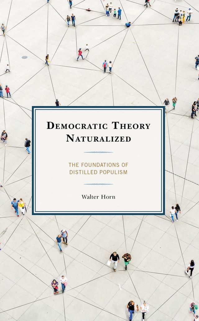 Democratic Theory Naturalized by Walter Horn